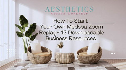 How to Start a Medspa + Business Resources